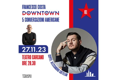 Downtown - 5 Conversazioni americane. Teatro Carcano Milano. Stagione 2023/2024