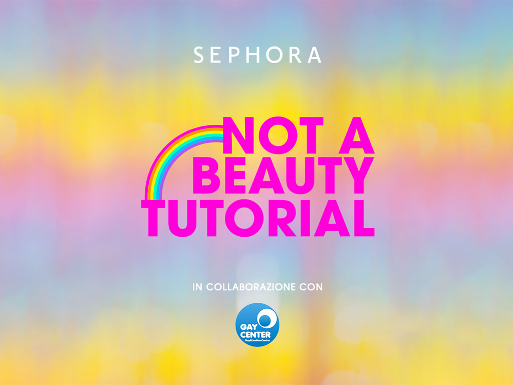 Sephora. Not a Beauty Tutorial. Una mini-serie di video con protagonisti personaggi attivi e impegnati nella comunità LGBTQIA+ per parlare di transessualità, orientamento sessuale, identità di genere e delle origini del pride, alle prese con il make-up e la skincare routine.