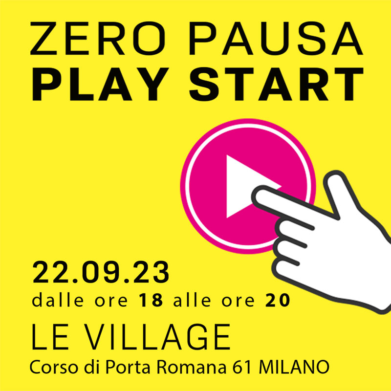 Zero Pausa, Play Start a Le Village di Milano