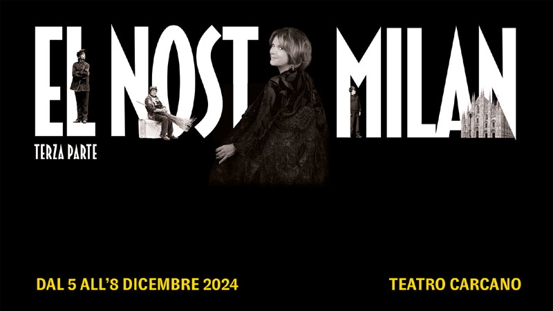 El Nost Milan: terza parte. Teatro Carcano Milano. Stagione 2024/2025