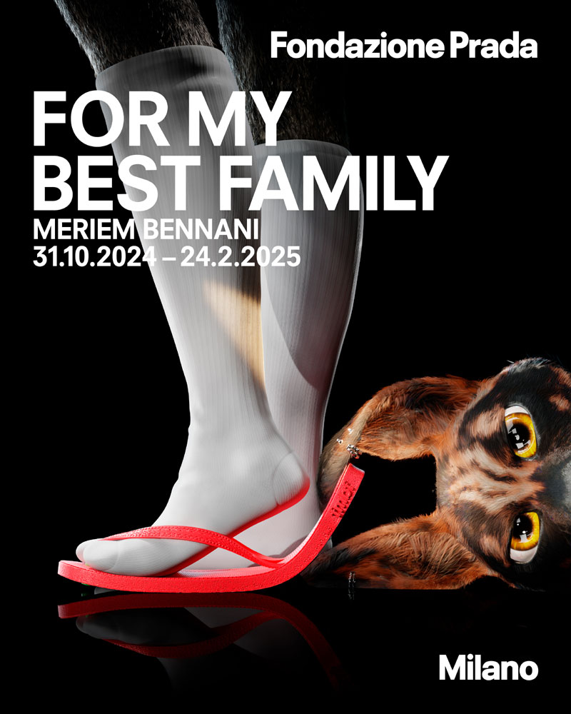 For My Best Family. Fondazione Prada Milano. Stagione 2024/2025