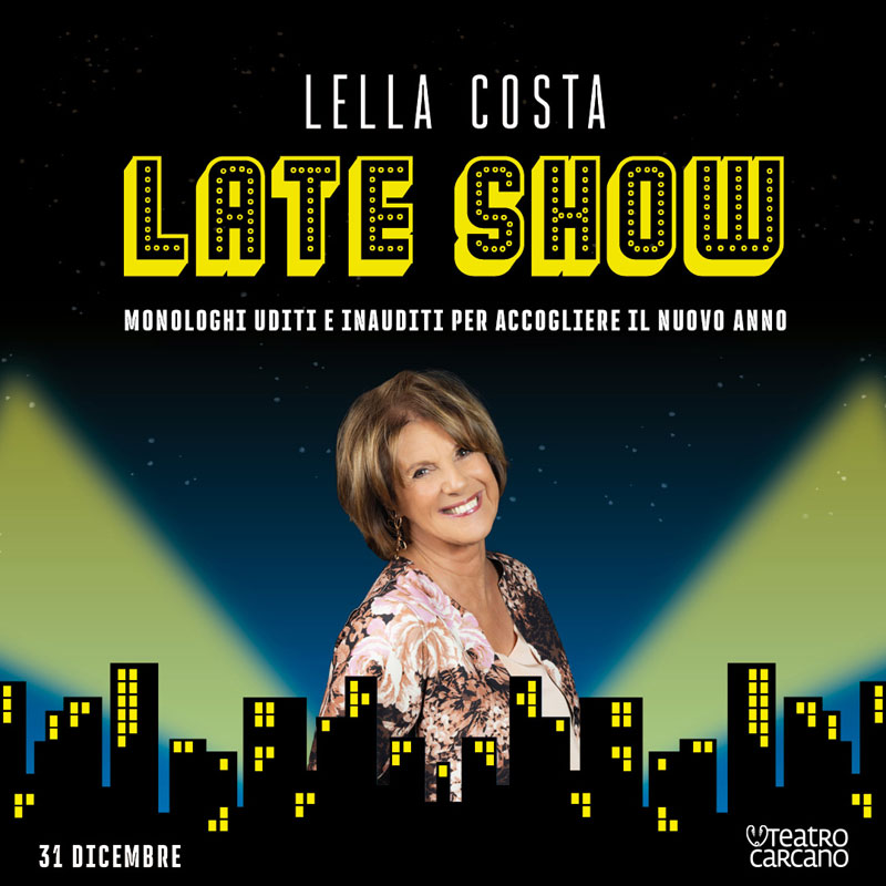 Lella Costa Late Show. Teatro Carcano Milano. Stagione 2024/2025
