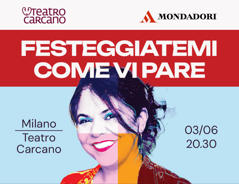 Festeggiatemi come vi pare. Teatro Carcano Milano. Stagione 2023/2024