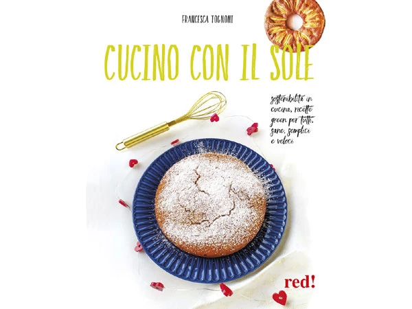 Cucino con il sole di Francesca Tognoni Edizioni Red
